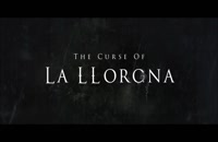 تریلر فیلم نفرین لیورونا The Curse of La Llorona 2019