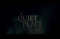 تریلر فیلم مکانی آرام A Quiet Place 2018